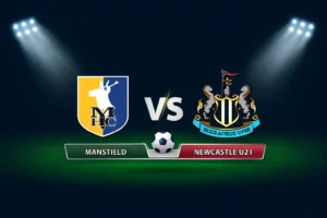 Mansfield vs Newcastle U21 15.10.2025