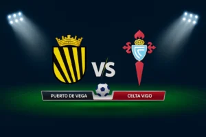 Puerto de Vega vs Celta Vigo 30.10.2025